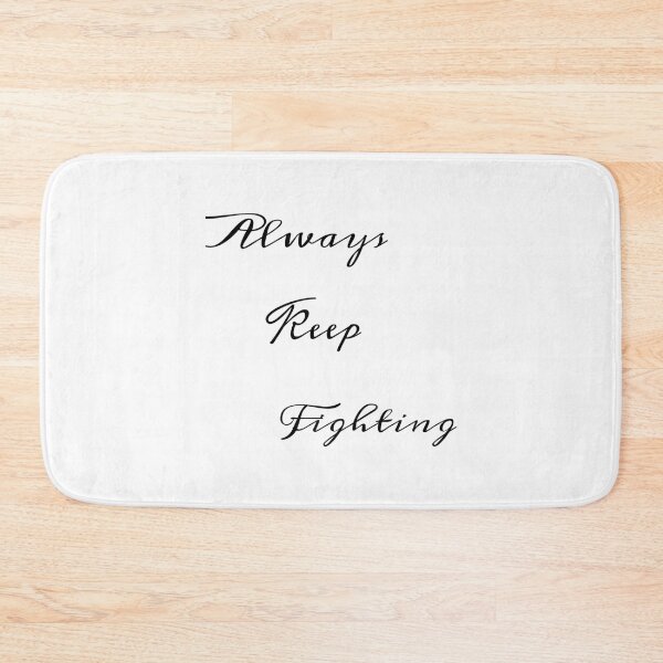 Item preview, Always Keep Fighting   (9) designed and sold by Kaniel11.