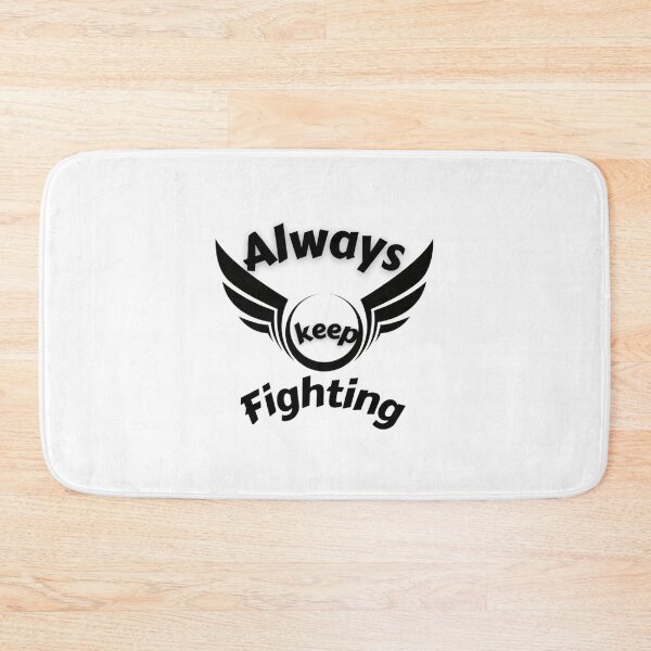 Item preview, Always Keep Fighting   (17) designed and sold by Kaniel11.