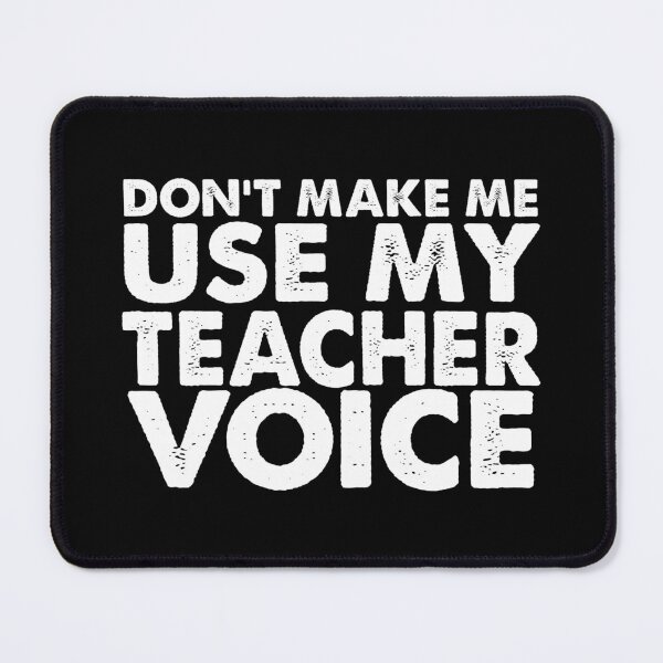 Item preview, Don't Make Me Use My Teacher Voice designed and sold by franktact.