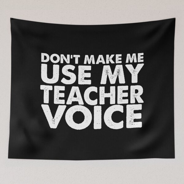 Item preview, Don't Make Me Use My Teacher Voice designed and sold by franktact.