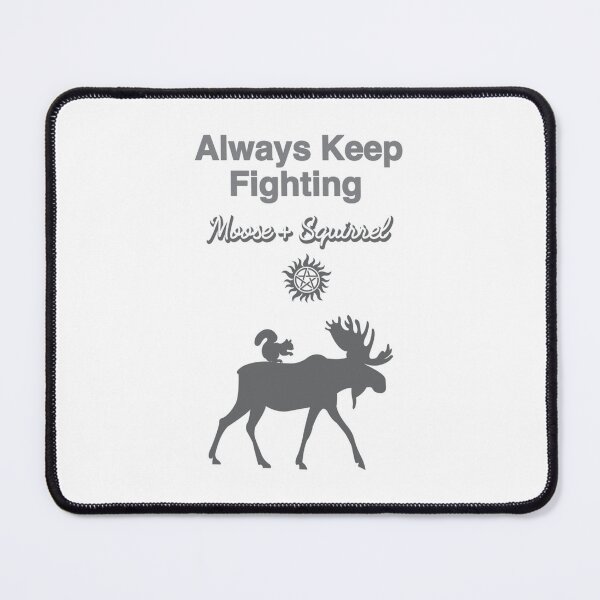 Item preview, Always Keep Fighting Moose and Squirrel in Grays   designed and sold by Kaniel11.