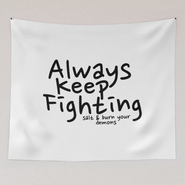 Item preview, Always Keep Fighting salt and burn your demons   designed and sold by Kaniel11.