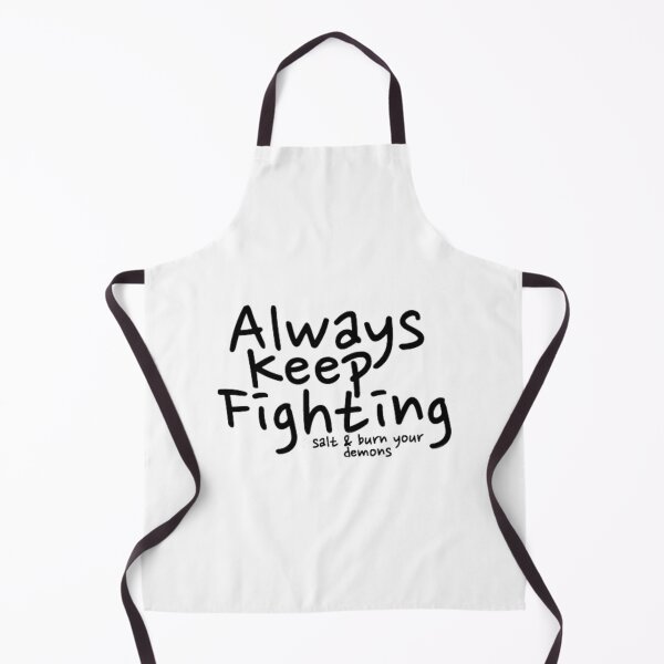 Item preview, Always Keep Fighting salt and burn your demons   designed and sold by Kaniel11.