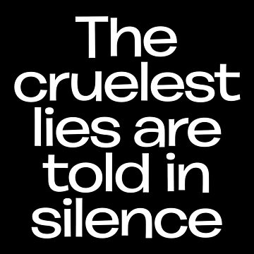 The cruelest lies are told in silence. v.1 Poster for Sale by