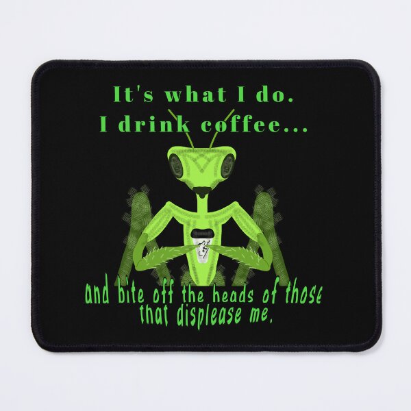 Item preview, Preying Mantis Coffee (It's what I do. I drink coffee)  designed and sold by Jodi Mahaffey.