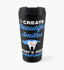 I CREATE BEAUTIFUL SMILES Travel Mug