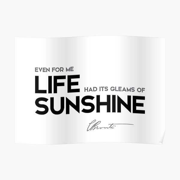 life sunshine - charlotte brontë Poster