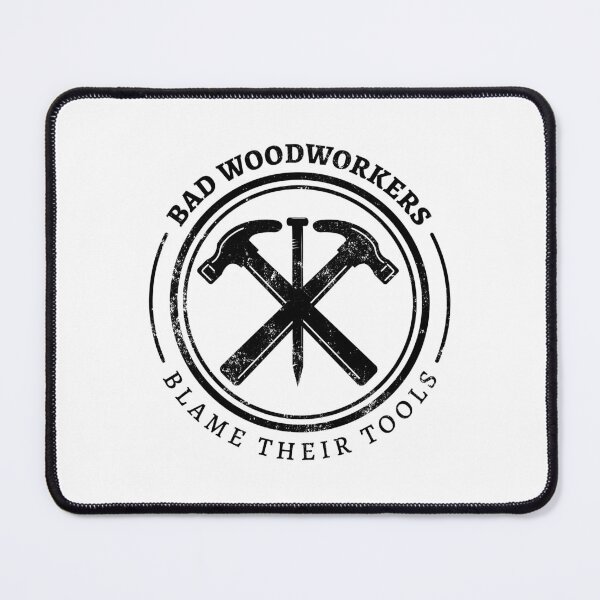 Item preview, Bad Woodworkers Blame Their Tools, funny craftsmen, carpenter designed and sold by emmjott.