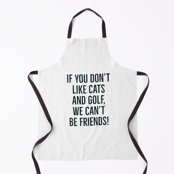 Item preview, If you don't like cats and golf, we can't be friends slogan! designed and sold by awatters.