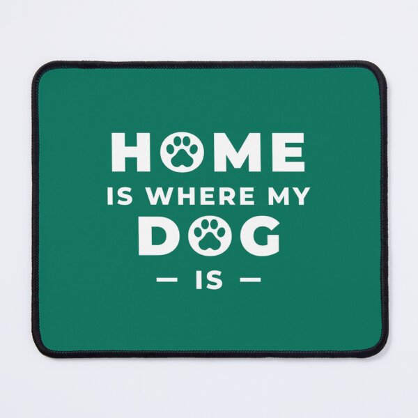 Item preview, Home Is Where My Dog Is   designed and sold by AubroElus8.