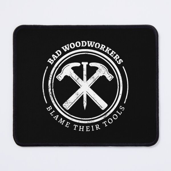 Item preview, Bad Woodworkers Blame Their Tools, funny craftsmen, carpenter designed and sold by emmjott.