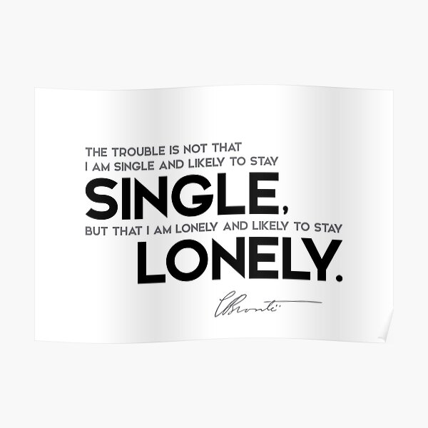 stay single, lonely - charlotte brontë Poster