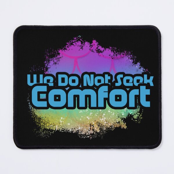 Item preview, We Do Not Seek Comfort designed and sold by MoEndomey.
