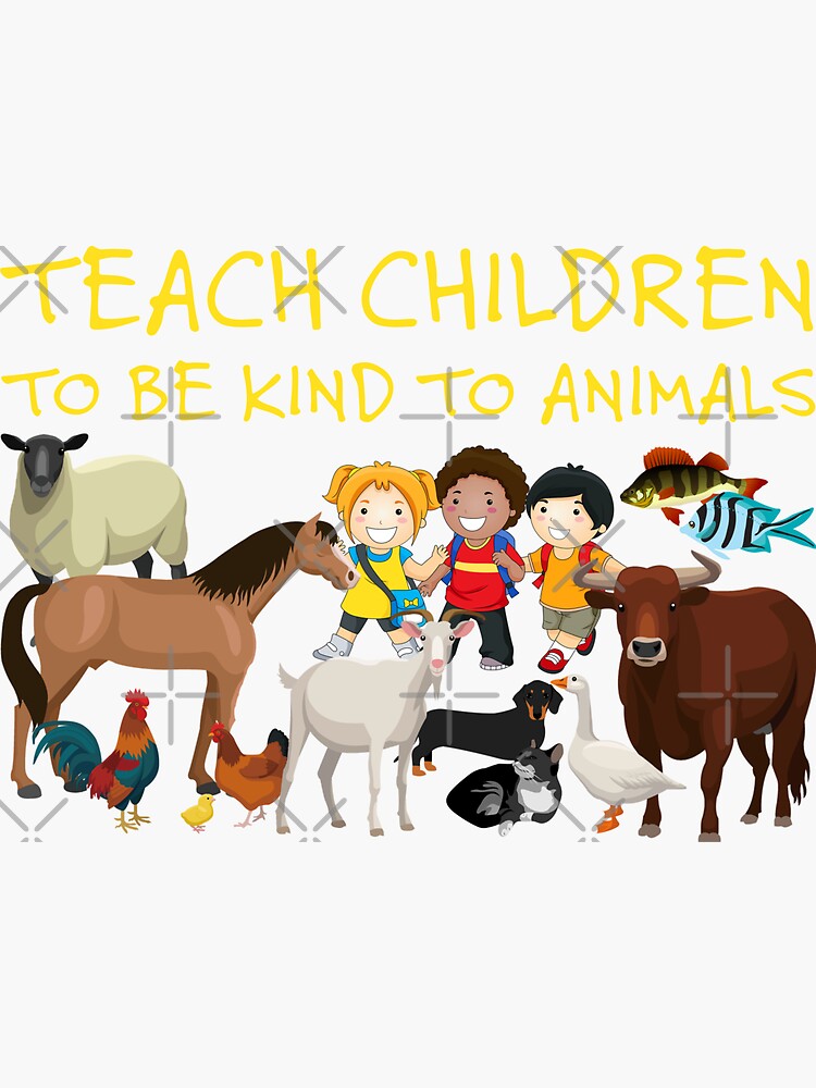 "Teach Children To Be Kind To Animals" Sticker for Sale by Peterslugphotos Redbubble
