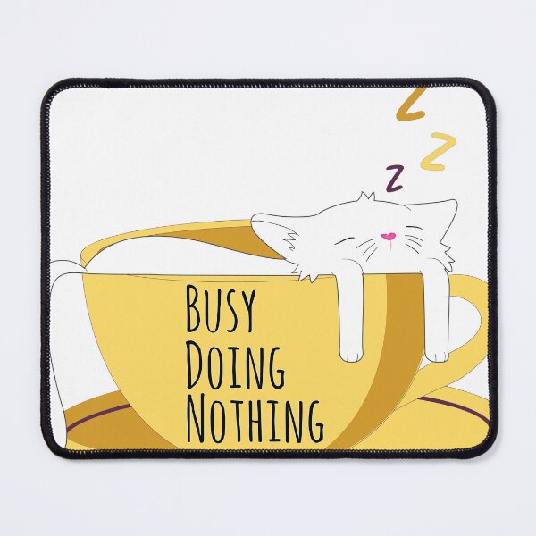 Item preview, Busy Doing Nothing designed and sold by meh4u2.