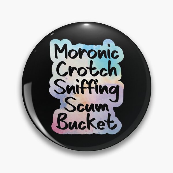 Item preview, Moronic Crotch Sniffing Scum Bucket designed and sold by Lezbo1986.