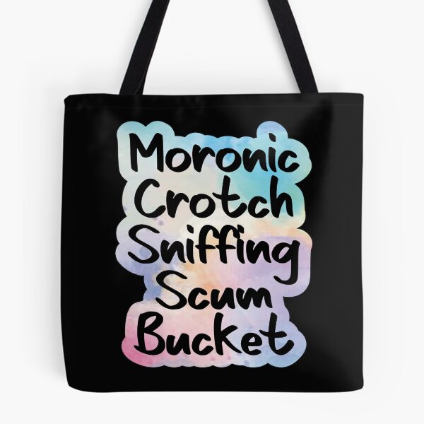 Item preview, Moronic Crotch Sniffing Scum Bucket designed and sold by Lezbo1986.
