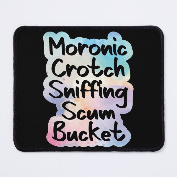 Item preview, Moronic Crotch Sniffing Scum Bucket designed and sold by Lezbo1986.