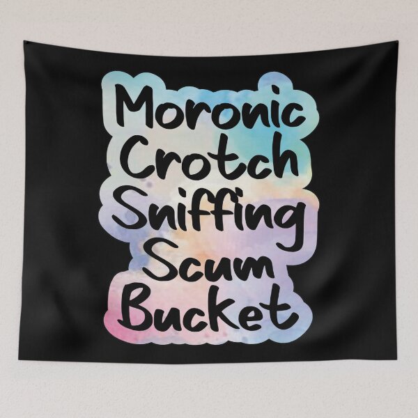 Item preview, Moronic Crotch Sniffing Scum Bucket designed and sold by Lezbo1986.