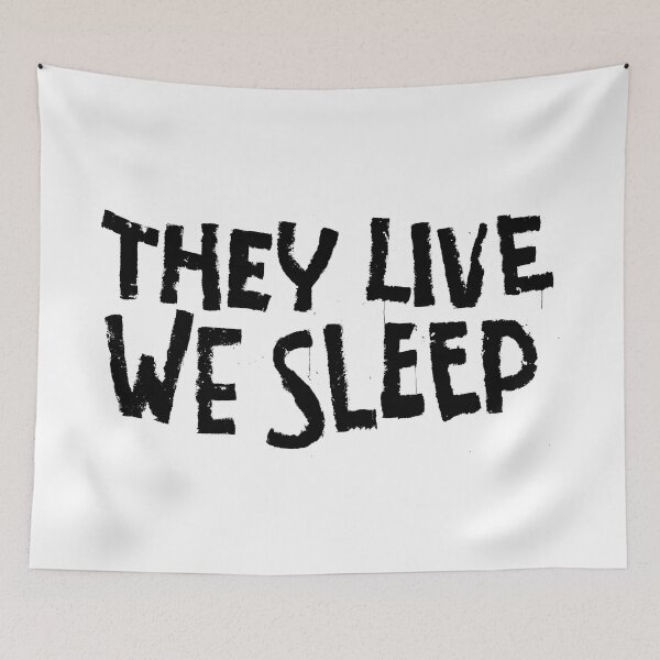 Item preview, THEY LIVE, WE SLEEP designed and sold by Ximoc.