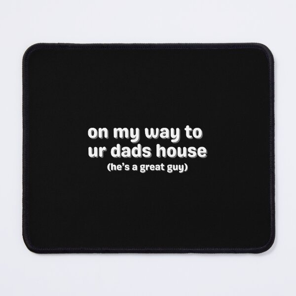 Item preview, omw to ur dads house (b+w vers) designed and sold by ofbadfaith.