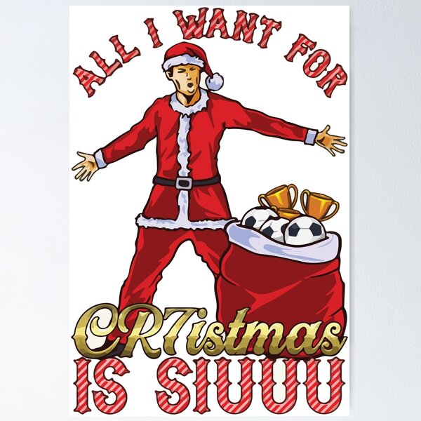 All I Want for CR7istmas is SIUUU Cristiano Ronaldo Manchester United MUFC Christmas Jumper T Shirt Design Poster for Sale by raretshirtsuk Redbubble