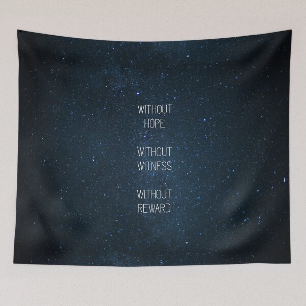 Item preview, Without Hope Without Witness Without Reward designed and sold by TheWolfInTheBox.