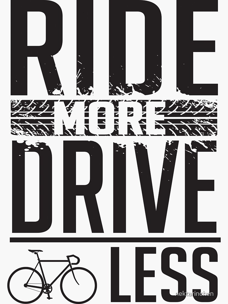 "Bike Ride more, drive less" Sticker for Sale by nektarinchen Redbubble