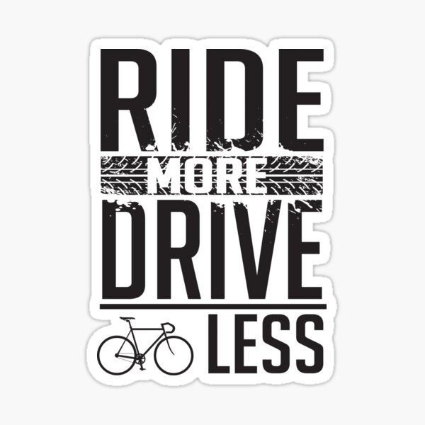 "Bike Ride more, drive less" Sticker for Sale by nektarinchen Redbubble