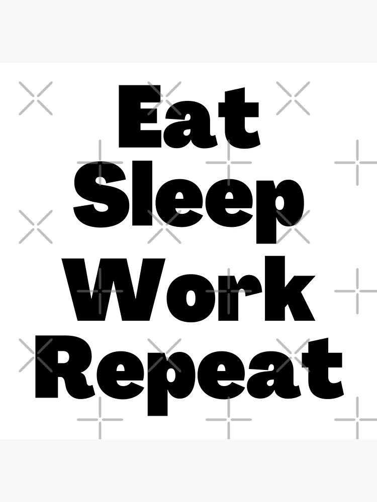 Eat sleep work repeat Royalty Free Vector Image