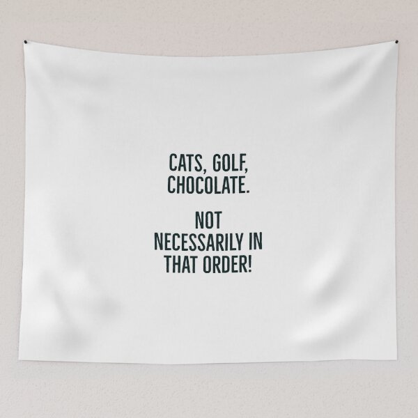 Item preview, Cats, Golf, Chocolate. Not necessarily in that order! designed and sold by awatters.