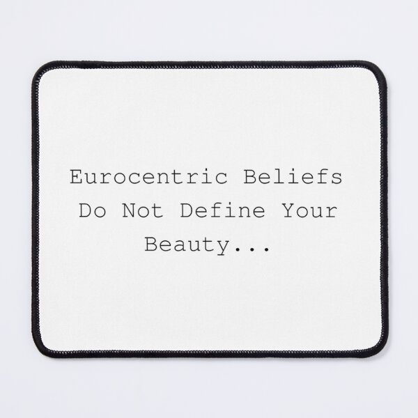 Item preview, Eurocentric Beliefs Do Not Define Your Beauty - Equality Quote designed and sold by stareve.
