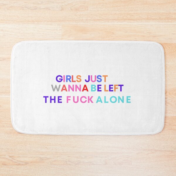 Item preview, Girls Just Wanna Be Left The fuck Alone designed and sold by FirnandArt.