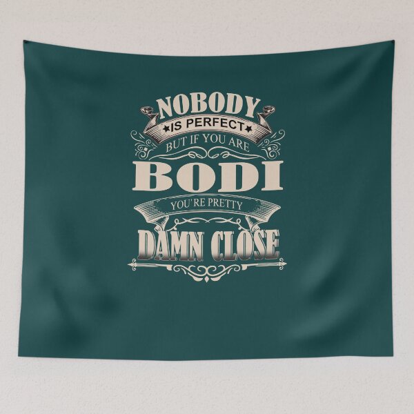 Item preview, Bodi Nobody Is Perfect. But If You Are Bodi You're Pretty Damn Close Bodi Tee Bodi Bodi Bodi Family Bodi Tee Bodi Name Job s designed and sold by cessorrup.