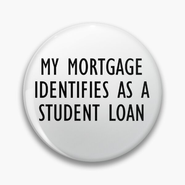 Item preview, My Mortgage Identifies As A Student Loan designed and sold by jaycartoonist.