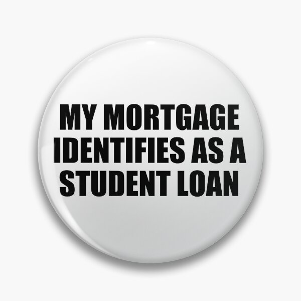 Item preview, My Mortgage Identifies As A Student Loan designed and sold by jaycartoonist.