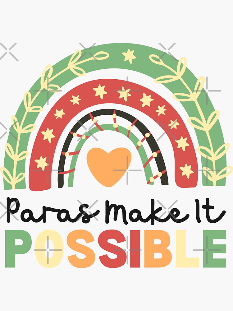 Paras Make It Possible Paraprofessional Rainbow Heart Cute Teacher  Assistant Life of a Paraprofessional Paraeducator Back to School | Sticker