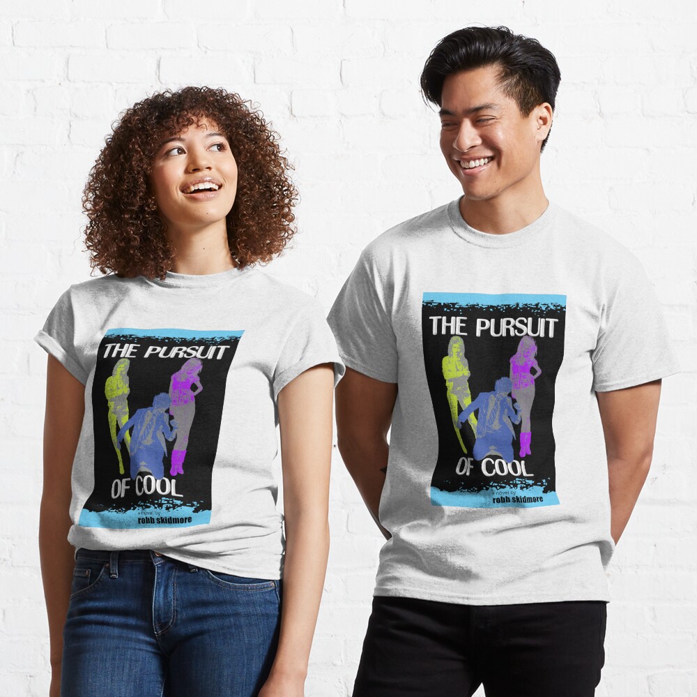 The Pursuit of Cool Classic T-Shirt