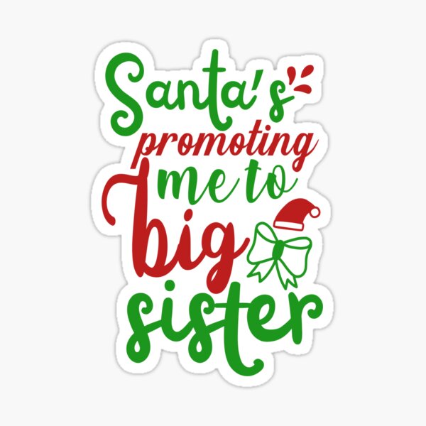 Santa's Promoting Me To Big Sister Sticker