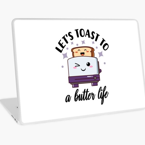 "Let's Toast to a Butter Life Cute and Funny Inspirational Toaster