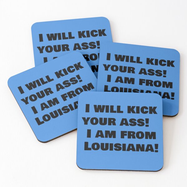 Item preview, I will kick your ass! I am from Louisiana! designed and sold by LeJeuneGifts.
