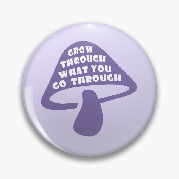 Item preview, Grow Through What You Go Through Mushroom designed and sold by bolimj.