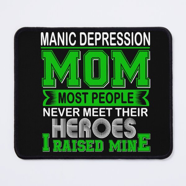 Item preview, Proud Manic Depression Mom Most People Never Meet Their Heroes I Raise Mine designed and sold by frechettee.