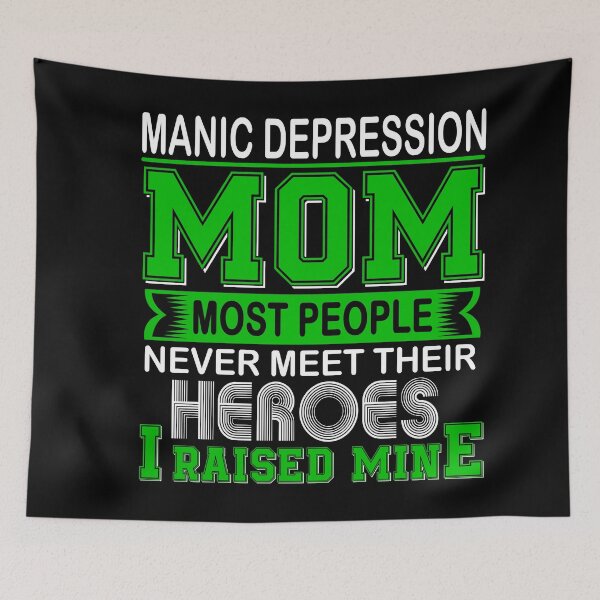 Item preview, Proud Manic Depression Mom Most People Never Meet Their Heroes I Raise Mine designed and sold by frechettee.