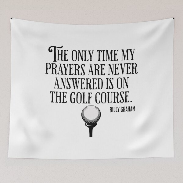 Item preview, The Only Time My Prayers Are Never Answered Is On The Golf Course - Billy Graham Golf Quote designed and sold by AlanPhotoArt.