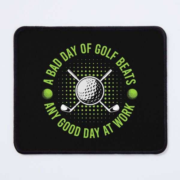 Item preview,  A Bad Day of Golf Beats Any Good Day at Work designed and sold by Lonesome-Fox.
