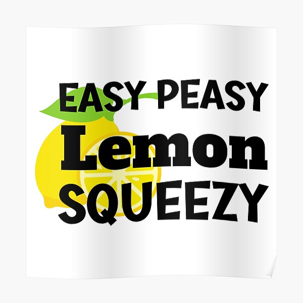 easy-peasy-lemon-squeezy-ez-peasy-lemon-squeezy-poster-for-sale-by