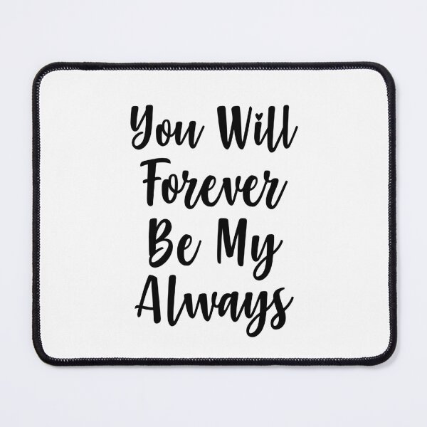 Item preview, You Will Forever Be My Always Love Quote designed and sold by SirajDecors.