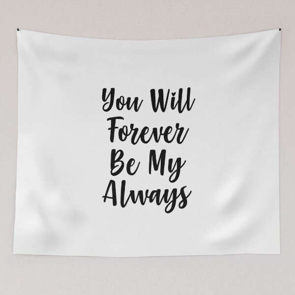 Item preview, You Will Forever Be My Always Love Quote designed and sold by SirajDecors.