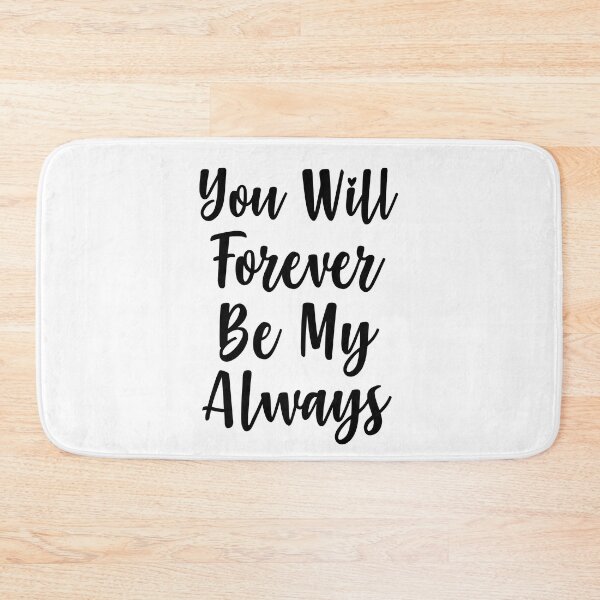 Item preview, You Will Forever Be My Always Love Quote designed and sold by SirajDecors.